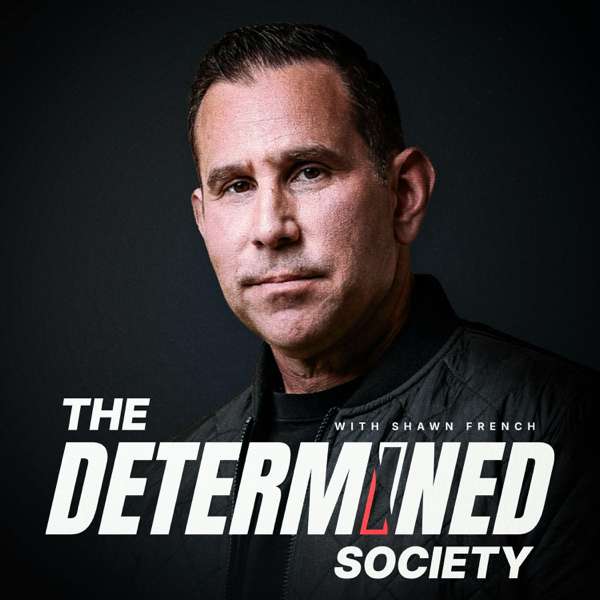 The Determined Society with Shawn French – Shawn French