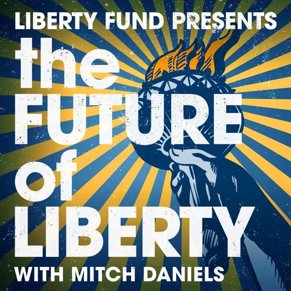 The Future of Liberty with Mitch Daniels