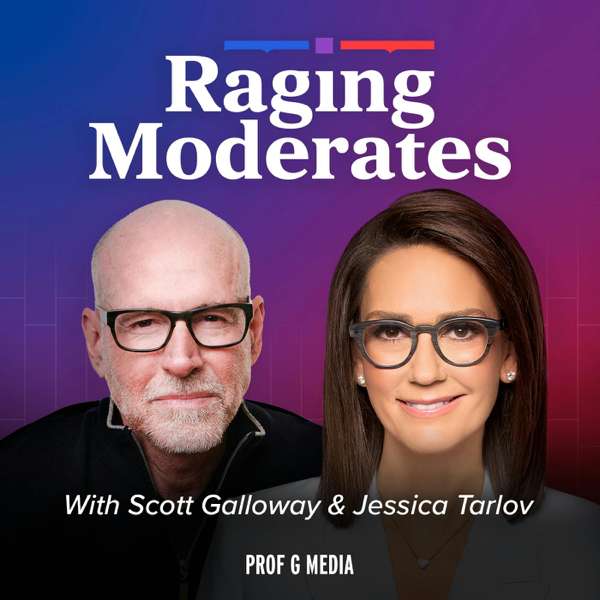 Raging Moderates with Scott Galloway and Jessica Tarlov – Vox Media Podcast Network