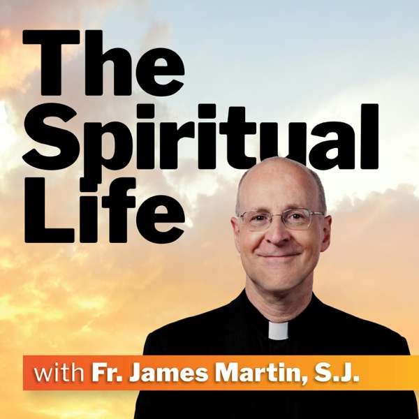 The Spiritual Life with Fr. James Martin, S.J. – America Media
