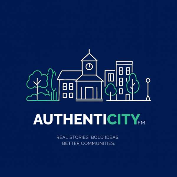 AuthentiCity FM | Real Stories. Bold Ideas. Better Communities.