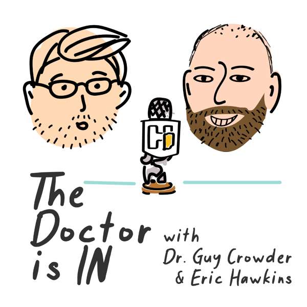The Doctor is IN with Dr. Guy Crowder and Eric Hawkins