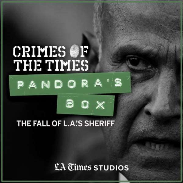 Pandora’s Box: The Fall of L.A.’s Sheriff