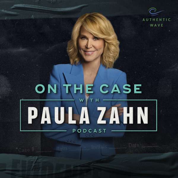 On the Case with Paula Zahn Podcast