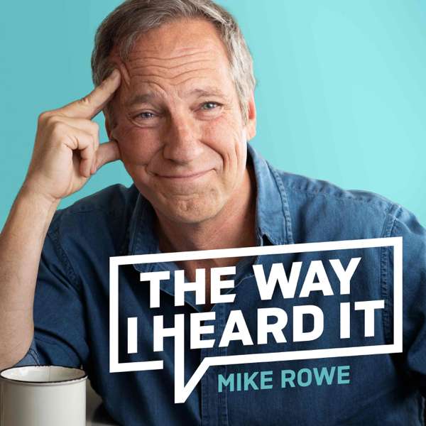 The Way I Heard It with Mike Rowe – The Way I Heard It with Mike Rowe