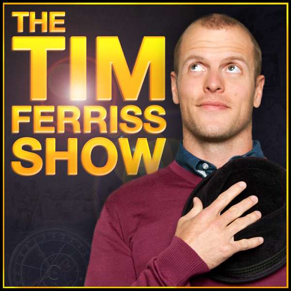The Tim Ferriss Show – Tim Ferriss: Bestselling Author, Human Guinea Pig