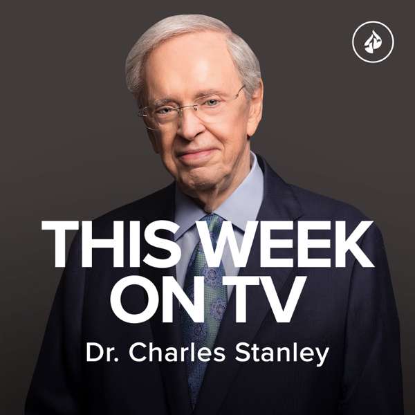 In Touch TV Broadcast featuring Dr. Charles Stanley – In Touch Ministries