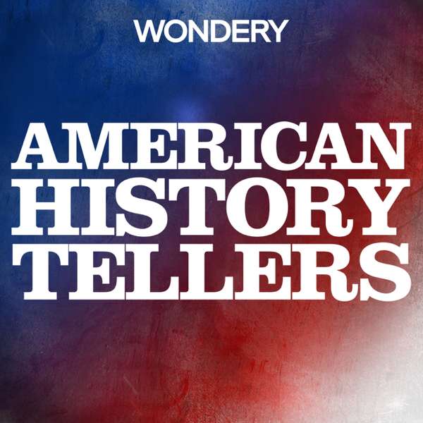 American History Tellers – Wondery