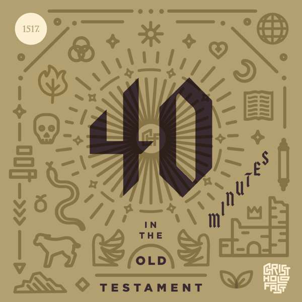 40 Minutes In The Old Testament – 1517 Podcasts