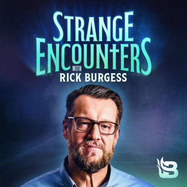 Strange Encounters with Rick Burgess – Blaze Podcast Network