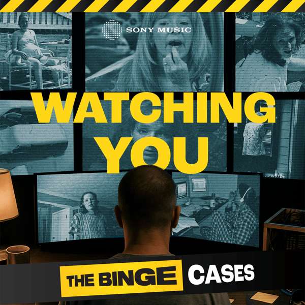 The Binge Cases: Watching You – Sony Music Entertainment