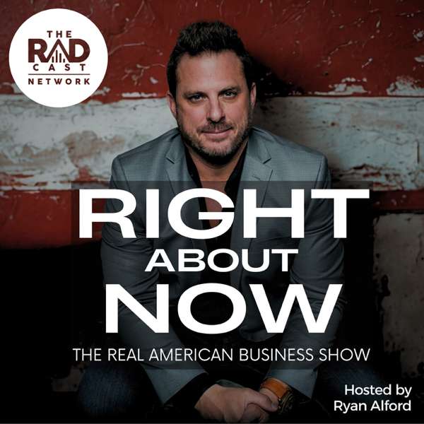 Right About Now – Legendary Business Advice – The Radcast Network
