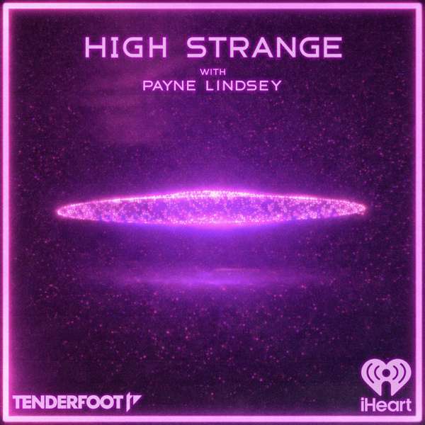 High Strange – Tenderfoot TV and iHeartPodcasts