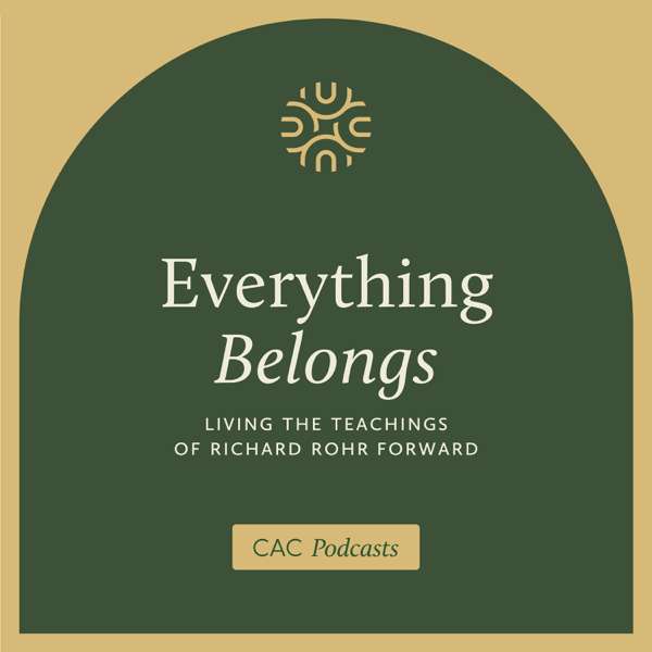 Everything Belongs: Living the Teachings of Richard Rohr Forward – Center for Action and Contemplation