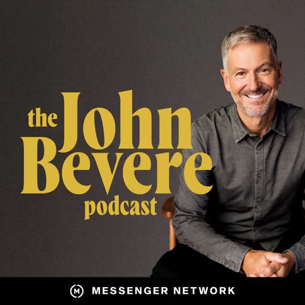 The John Bevere Podcast – Messenger International, John Bevere