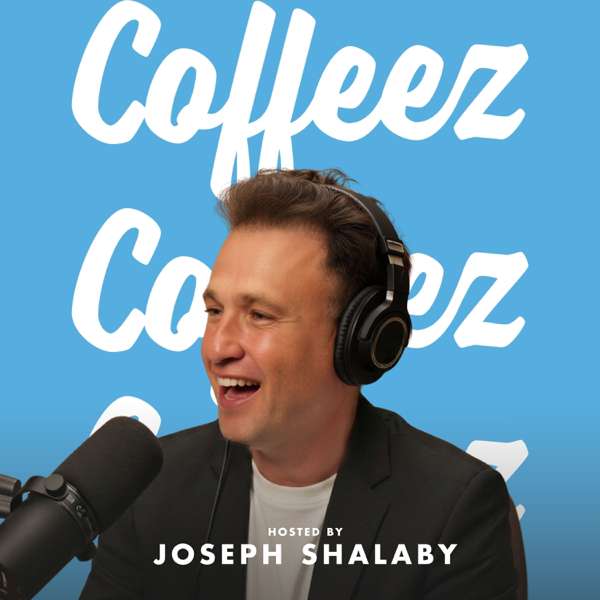 Coffeez for Closers with Joe Shalaby – Joseph Shalaby