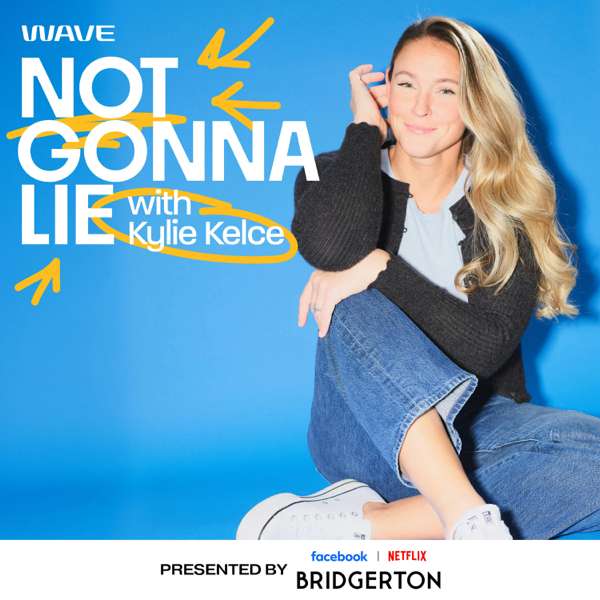 Not Gonna Lie with Kylie Kelce – Wave