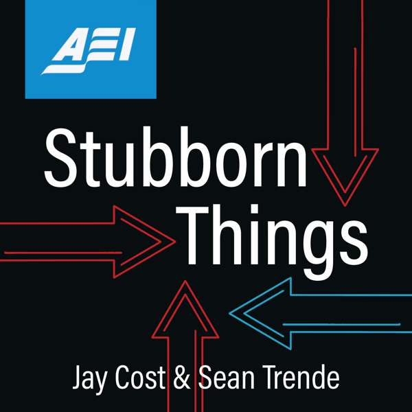 Stubborn Things – AEI Podcasts