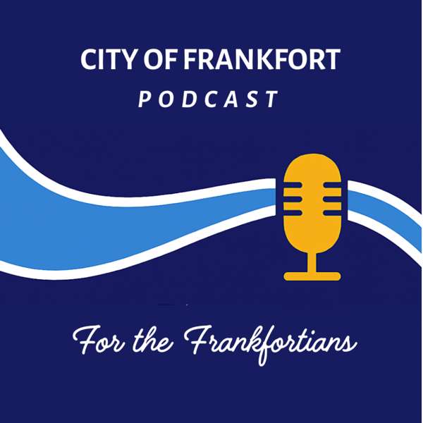 The City of Frankfort Podcast – cityoffrankfortpod
