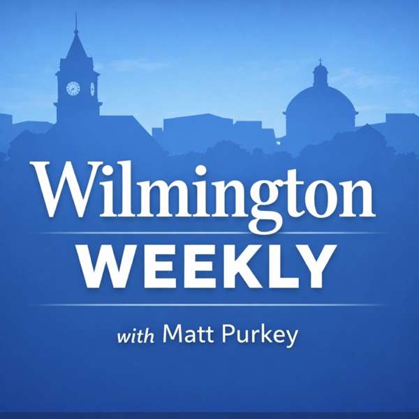 Wilmington Weekly with Matt Purkey