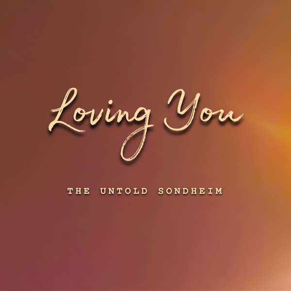 Loving You: The Untold Sondheim