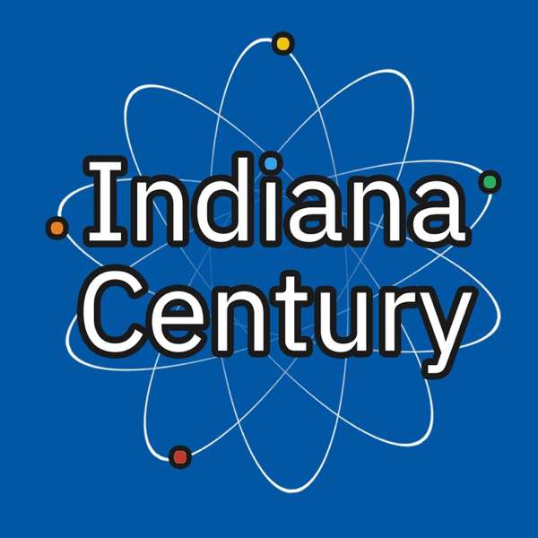The Indiana Century Podcast