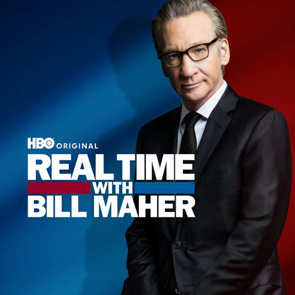 Real Time with Bill Maher – HBO Podcasts