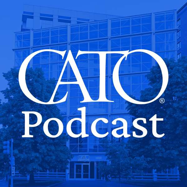 Cato Podcast – Cato Institute