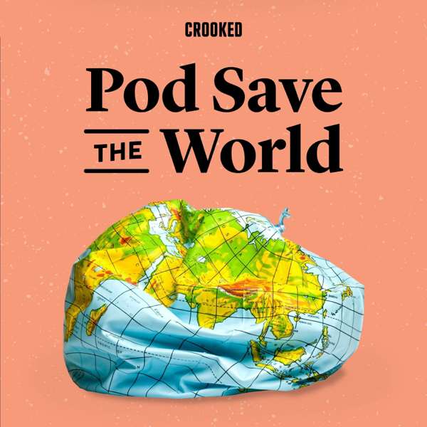 Pod Save the World – Pod Save the World