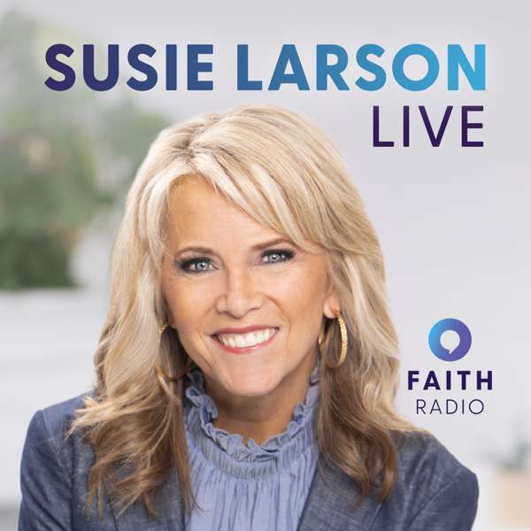 Susie Larson Live – Susie Larson – Faith Radio