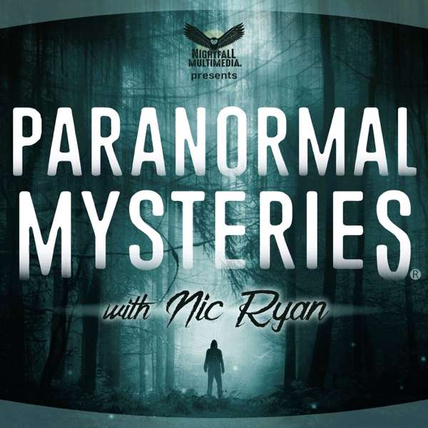 Paranormal Mysteries – Nic Ryan | Paranormal Mysteries Podcast