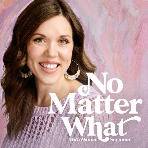 No Matter What with Hanna Seymour – Hanna Seymour
