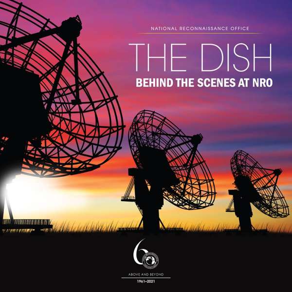 The Dish: Behind the Scenes at NRO – National Reconnaissance Office (NRO)