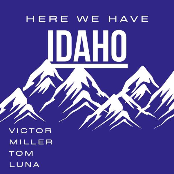 Here We Have Idaho – Victor Miller and Tom Luna