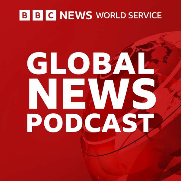 Global News Podcast – BBC World Service