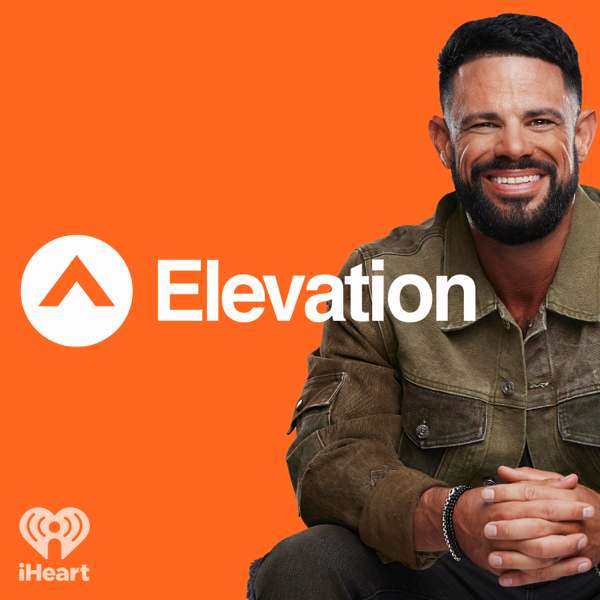 Elevation with Steven Furtick – iHeartPodcasts