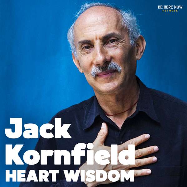Heart Wisdom with Jack Kornfield – Be Here Now Network