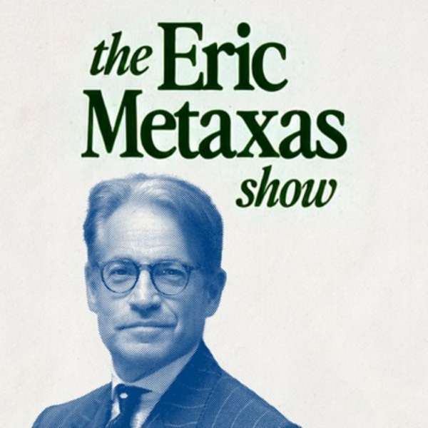 The Eric Metaxas Show – Metaxas Media