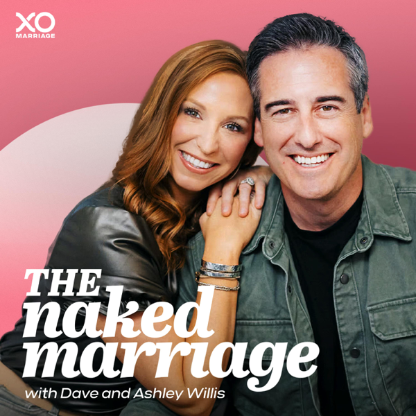 The Naked Marriage with Dave & Ashley Willis
