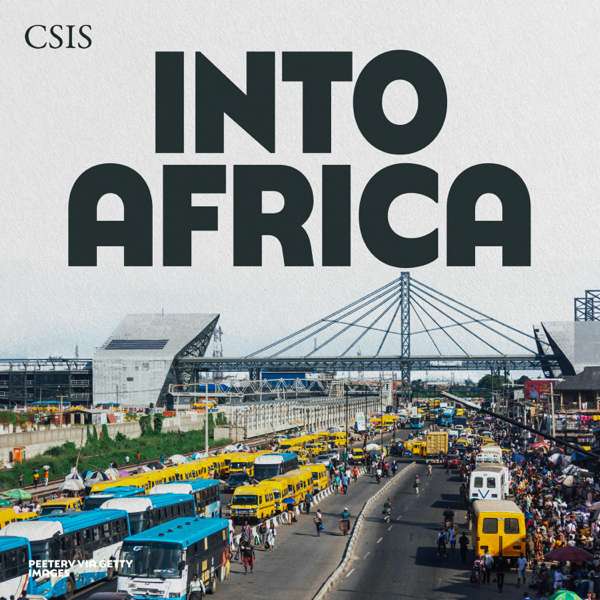 Into Africa – CSIS  |  Center for Strategic and International Studies