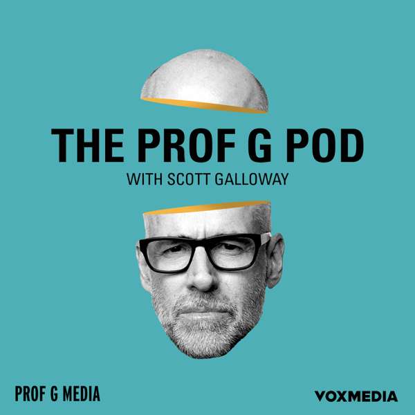 The Prof G Pod with Scott Galloway – Vox Media Podcast Network