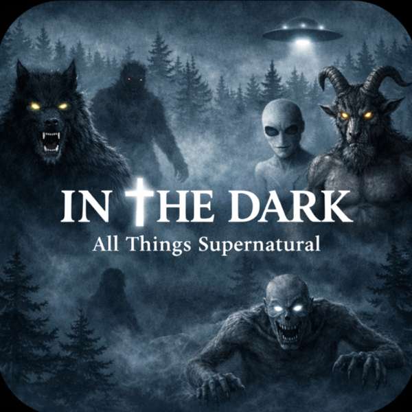 In The Dark (Bigfoot, Dogmen, Aliens, All Things Supernatural) – Tracie Bush