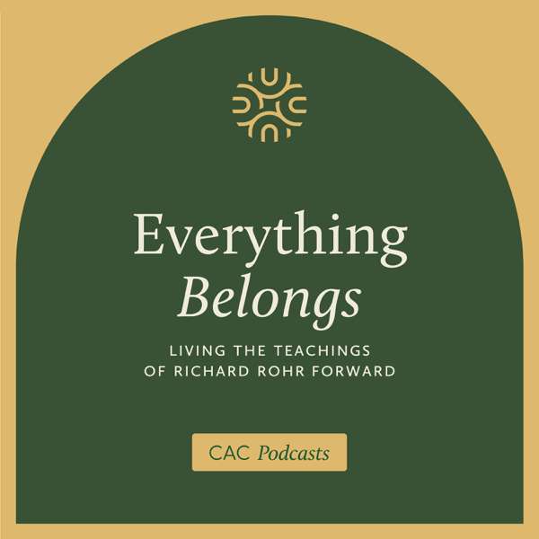 Everything Belongs: Living the Teachings of Richard Rohr Forward