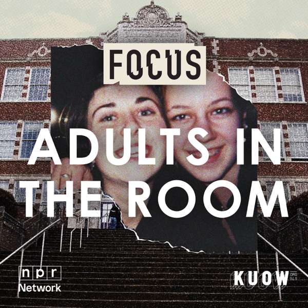 Focus: Adults in the Room – KUOW News and Information