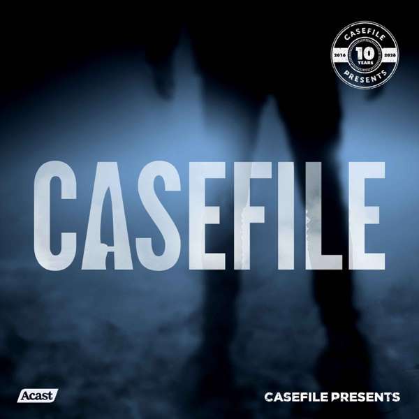 Casefile True Crime – Casefile Presents
