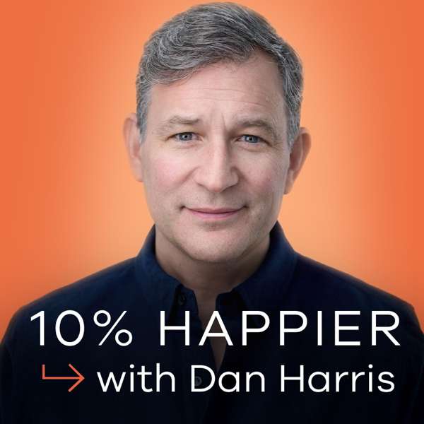 10% Happier with Dan Harris