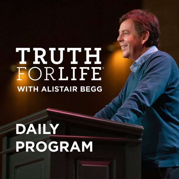 Truth For Life Daily Program – letters@truthforlife.org (Alistair Begg)