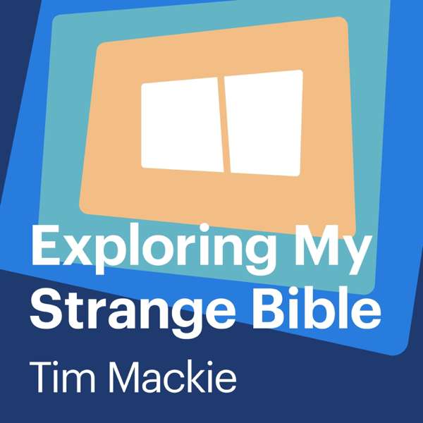 Exploring My Strange Bible – Tim Mackie