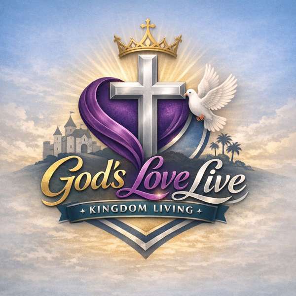 God’s Love Live – Kingdom Living