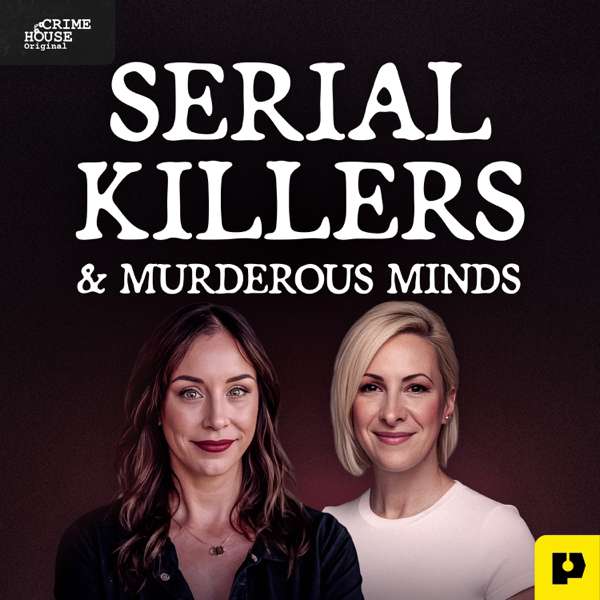 Serial Killers & Murderous Minds – Crime House
